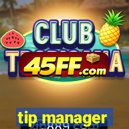 tip manager